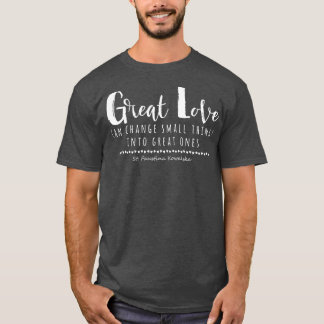 St Faustina Kowalska Great Love kathokatholieke pr T-shirt