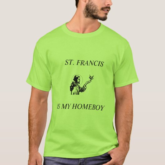 St. Francis is mijn Homeboy T-shirt (Voorkant)