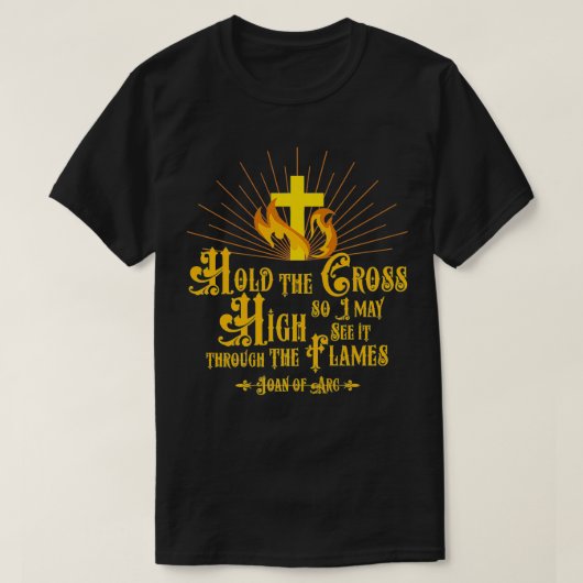 St Joan of Arc Quote French Catholic Saints Hold C T-shirt (Design voorkant)