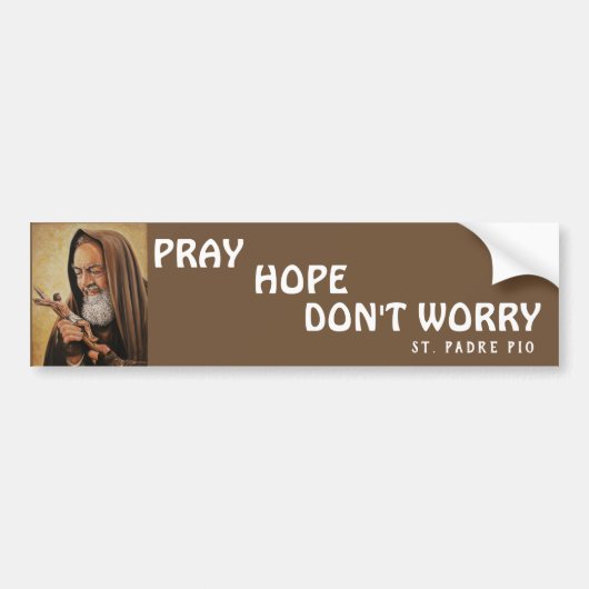 St. Padre Pio Bid Gebed Geen Zorg Bumpersticker (Voorkant)