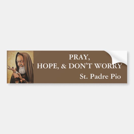 St. Padre Pio Pray Hope maakt zich geen zorgen Bumpersticker (Voorkant)