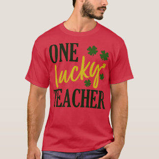 St Patrick Dag Lucky Teacher 1 T-shirt