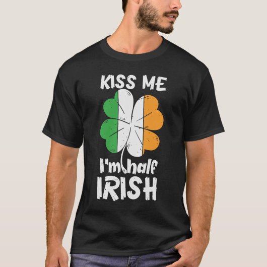 St Patrick Day Kiss Ik Im Half Irish Saint Patrick T-shirt (Voorkant)