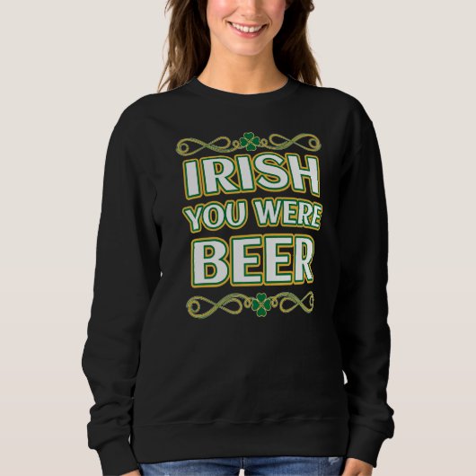 St Patrick S Day Irish You was Beer Shamrock Trui (Voorkant)