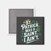 St. Patrick was een heilige, ik ben niet grappig Magneet (Voorkant / Achterkant)