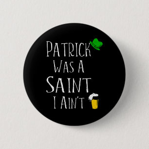 St. Patrick was een heilige Ik ben niet leuk St Pa Ronde Button 5,7 Cm