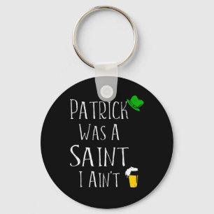 St. Patrick was een heilige Ik ben niet leuk St Pa Sleutelhanger