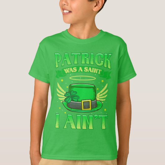 St Patrick was een Saint I Aint Irish Humor T-shirt (Voorkant)