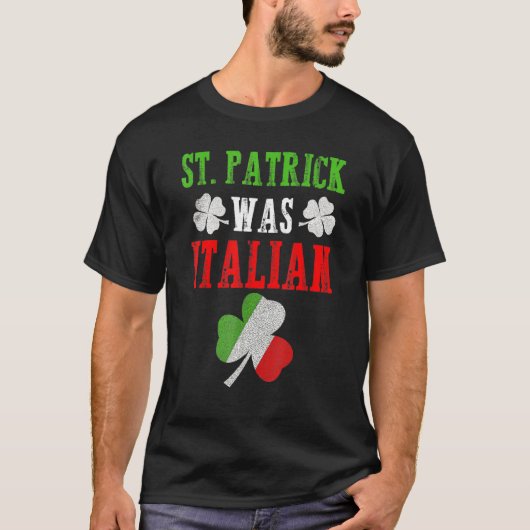 St Patrick was Italiaans St Patrick S Day Funny T-shirt (Voorkant)