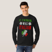 St Patrick was Italiaans St Patrick S Day Funny T-shirt (Voorkant volledig)