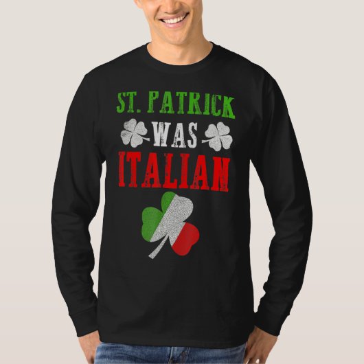 St Patrick was Italiaans St Patrick S Day Funny T-shirt (Voorkant)
