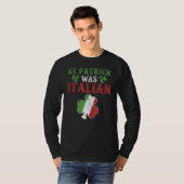 St Patrick was Italiaans St Patrick's Day Funny T-shirt (Voorkant volledig)