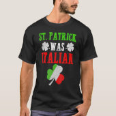 St. Patrick was Italiaans St. Patrick's Day Funny  T-shirt (Voorkant)