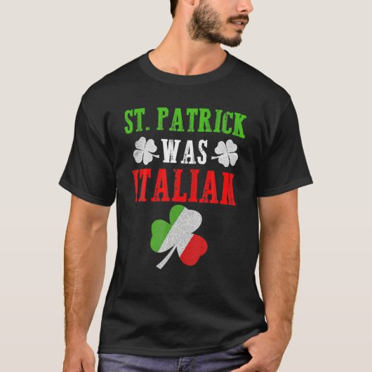 St. Patrick was Italiaans St. Patrick's Day Funny T-shirt (Voorkant)
