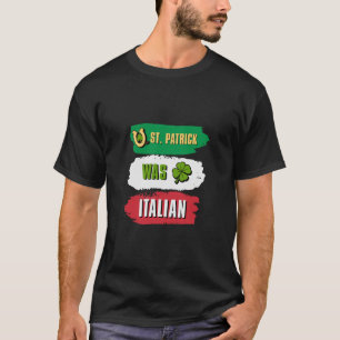St Patrick was Italiaans T-shirt