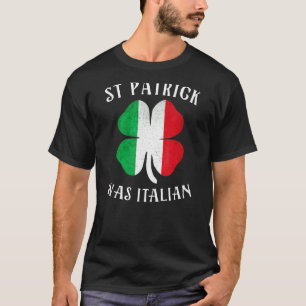 St Patrick was Italiaanse klaver Shamrocks Irish I T-shirt