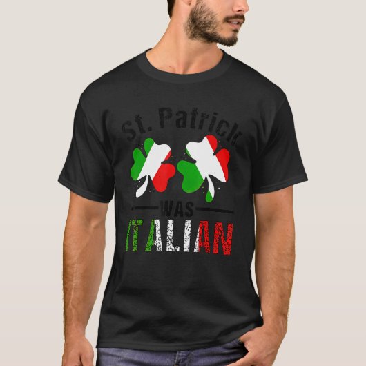 St Patrick Was Italian Italy Shamrock Flag Funny M T-shirt (Voorkant)