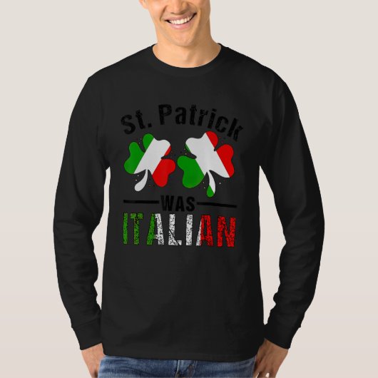 St Patrick Was Italian Italy Shamrock Flag Funny M T-shirt (Voorkant)