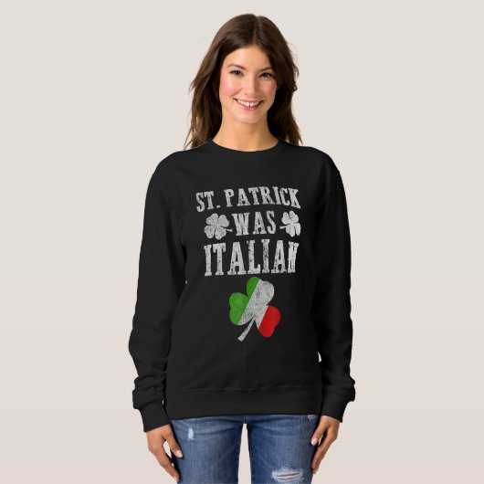 St Patrick Was Italian St Patrick's Day Funny Gift Trui (Voorkant volledig)