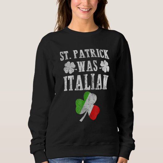 St Patrick Was Italian St Patrick's Day Funny Gift Trui (Voorkant)