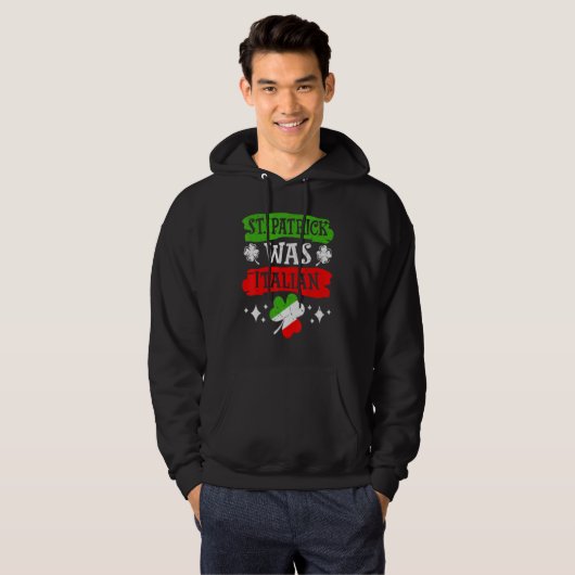 St. Patrick Was Italian St. Patrick's Day Funny It Hoodie (Voorkant volledig)