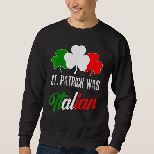 St Patrick Was Italian St Patrick's Day Italian Fl Trui (Voorkant)