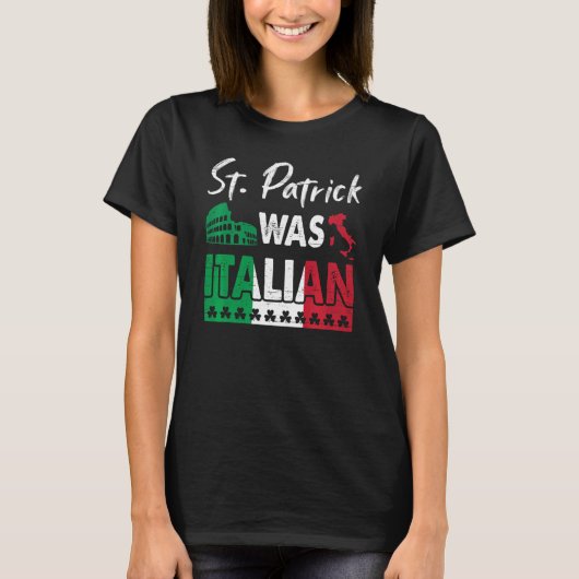 St Patrick Was Italian St Patrick's Day Shamrock I T-shirt (Voorkant)