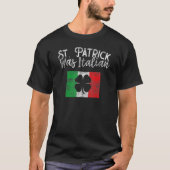 St Patrick Was Italian St Patrick's Day T Shirt Fu (Voorkant)