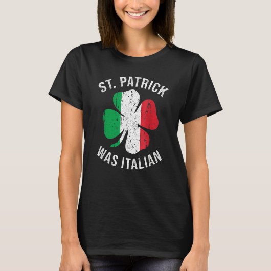 St Patrick Was Italian T Shirt Shamrock Italy Flag (Voorkant)