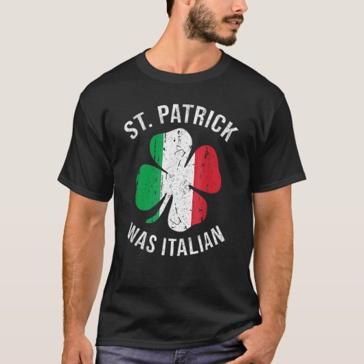 St Patrick Was Italian T Shirt Shamrock Italy Flag (Voorkant)
