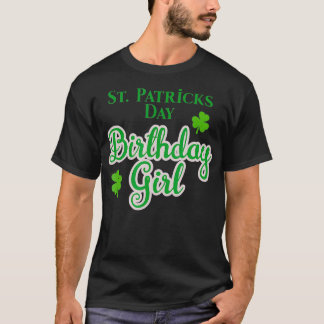 St Patricks Birthday Gift for Women and Girls T-shirt