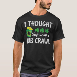 St Patricks Day 5K Ik dacht dat dit een Pub Crawl T-shirt