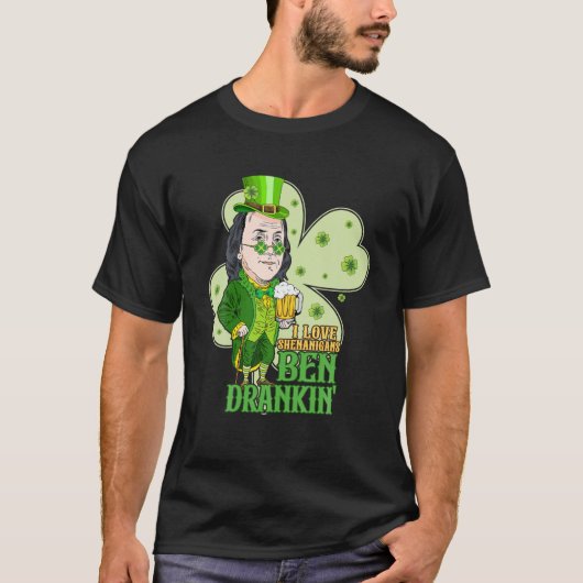 St Patrick's Day Ben Drankin I Love Shenanigans Sh T-shirt (Voorkant)