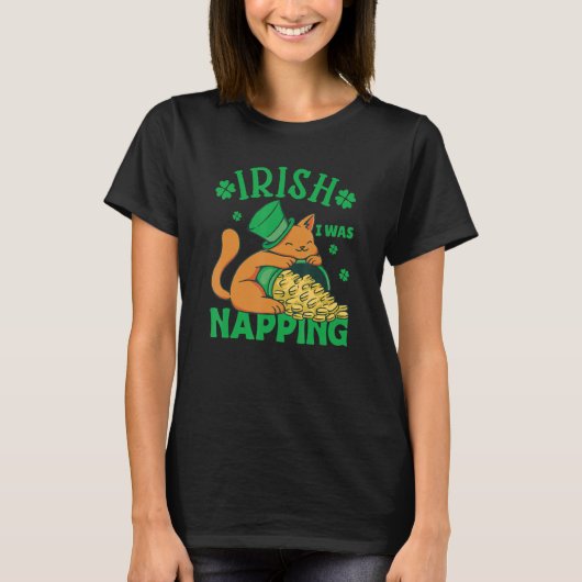 St. Patricks Day Cat i was napping_3 T-shirt (Voorkant)