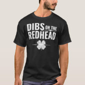 St Patrick's Day - Dibs on the Redhead T-shirt (Voorkant)