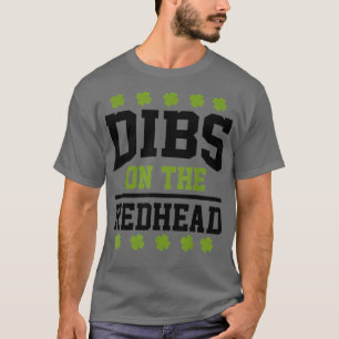 St Patricks Day Dibs Redhead Lucky Shamrock Irish T-shirt