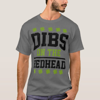 St Patricks Day Dibs Redhead Lucky Shamrock Irish T-shirt