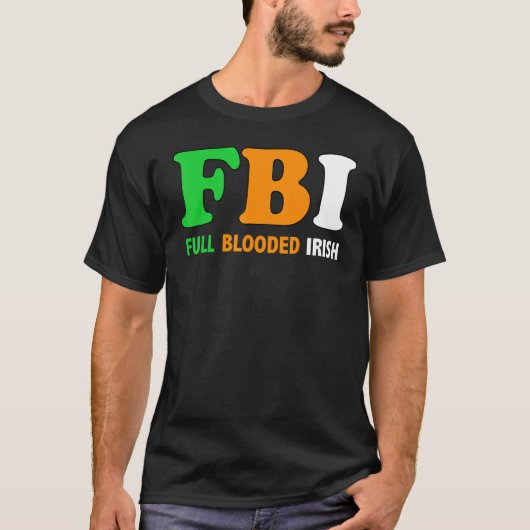 St Patrick's Day Fbi Full Blooded Irish 1 T-shirt (Voorkant)