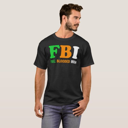 St Patrick's Day Fbi Full Blooded Irish 1 T-shirt (Voorkant volledig)