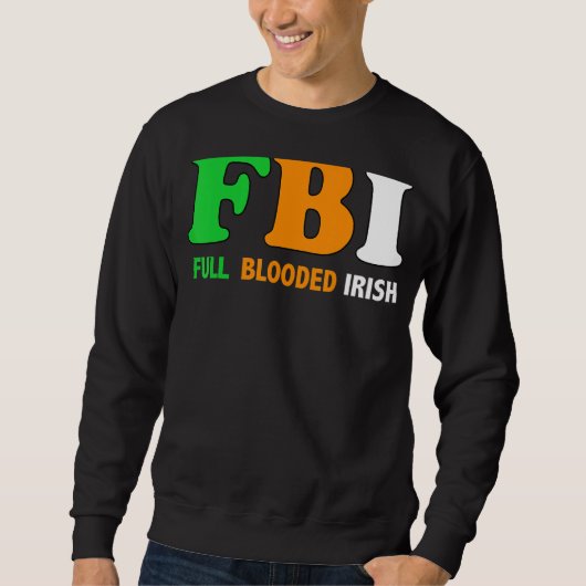 St Patrick's Day Fbi Full Blooded Irish 1 Trui (Voorkant)