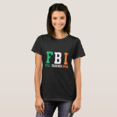 St Patrick's Day FBI Full Blooded Irish T-shirt (Voorkant volledig)