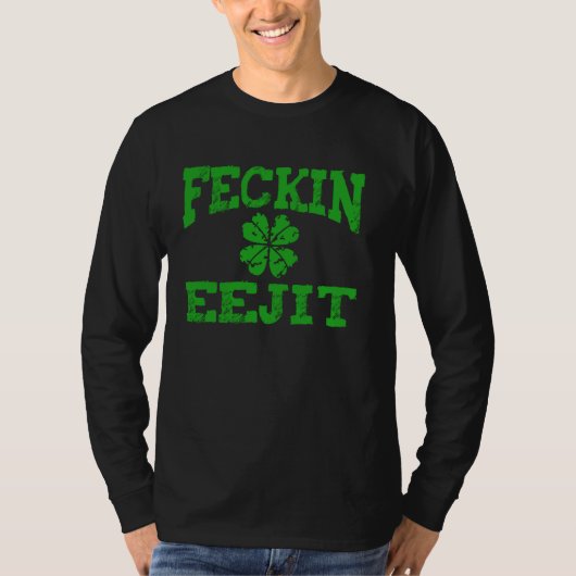 St Patricks Day Feckin Eejit Funny Irish Drink T-shirt (Voorkant)