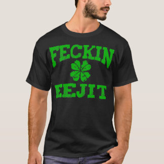 St Patricks Day Feckin Eejit Funny Irish Drink T-shirt
