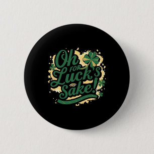 St Patrick's Day Funny Oh Lucks Sake Clover Ronde Button 5,7 Cm