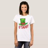 St Patrick's Day Funny Shirt, O'Snap T-shirt (Voorkant volledig)