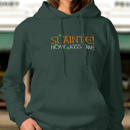 St Patrick's Day Funny Slainte! Kus me nu vrouwen Hoodie