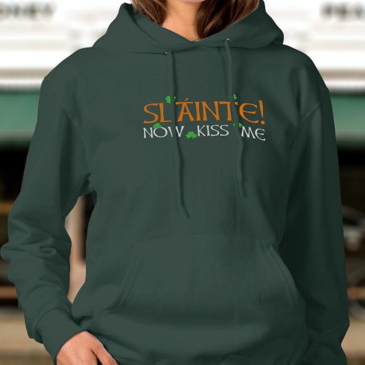 St Patrick's Day Funny Slainte! Kus me nu vrouwen Hoodie