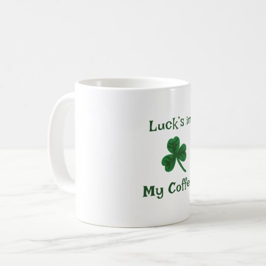 St. Patrick's Day, Grappige tekst Luck's in mijn k Koffiemok (Voorkant links)