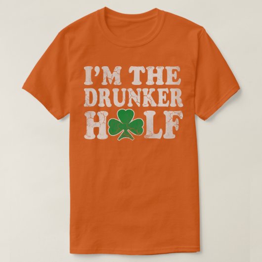 St Patricks Day I m the Drunker Half Couples T-shirt (Design voorkant)