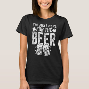 St Patrick's Day Ik ben hier voor de bierdrinki T-shirt